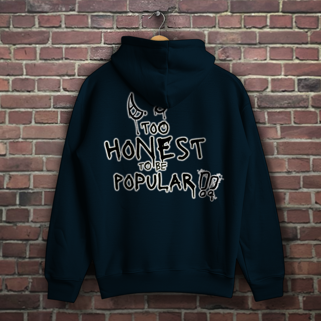 Hoodie -  too honest to be popular