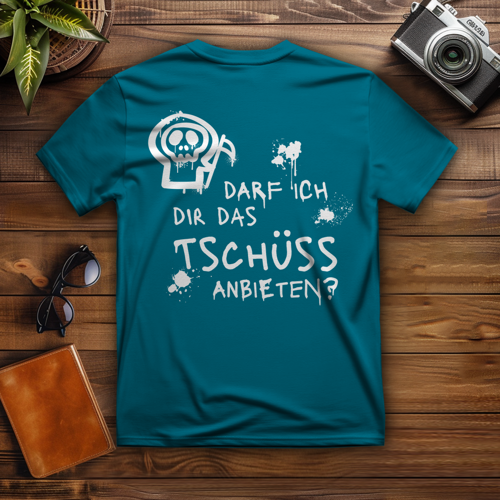 T-Shirt - Darf ich dir das Tschüss anbieten?