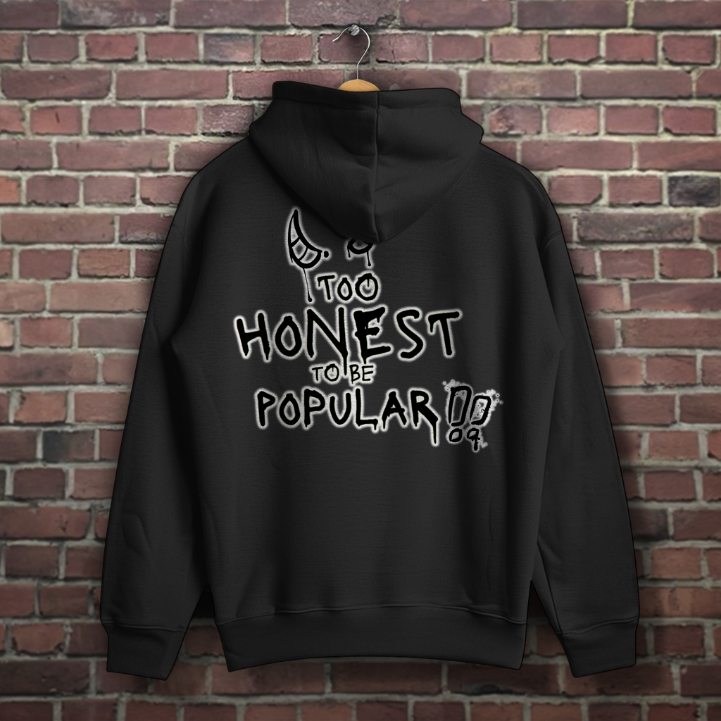 Hoodie -  too honest to be popular