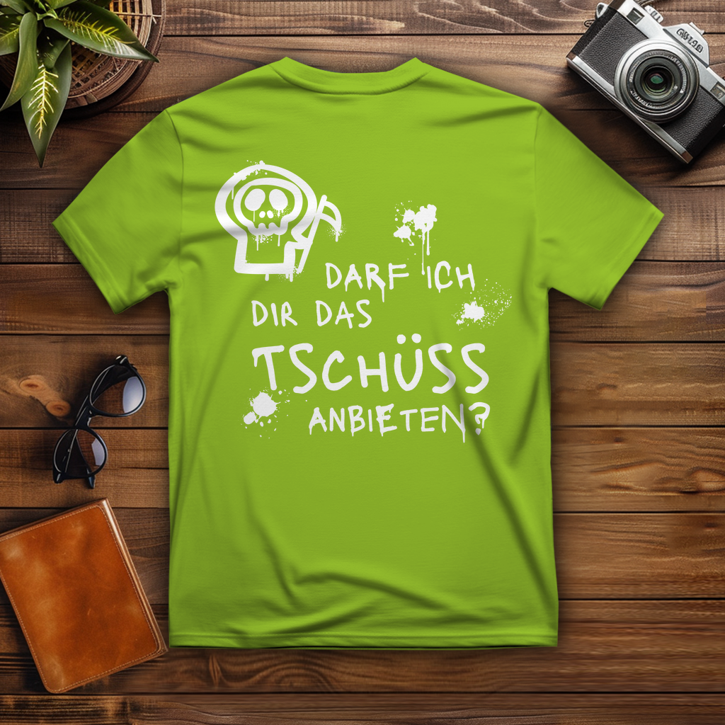 T-Shirt - Darf ich dir das Tschüss anbieten?