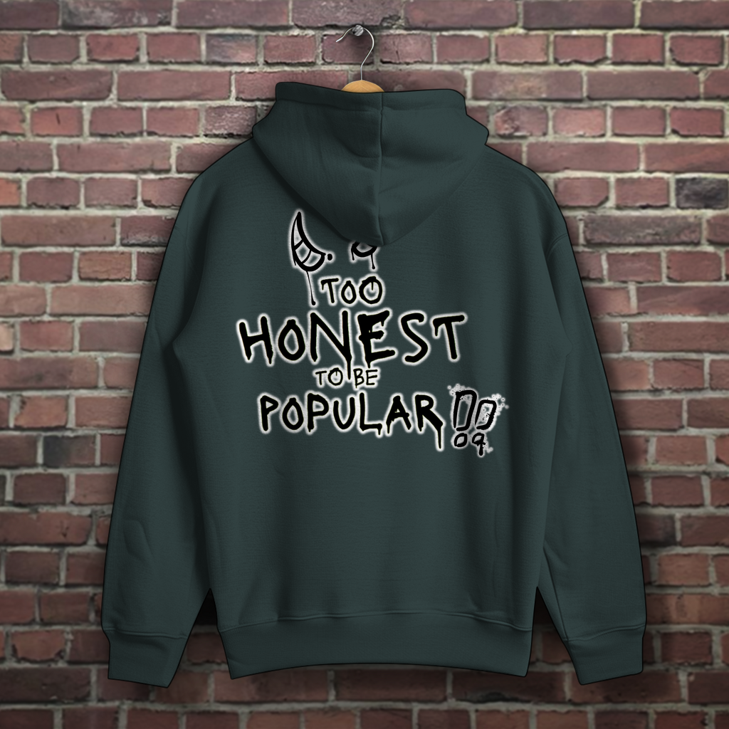 Hoodie -  too honest to be popular