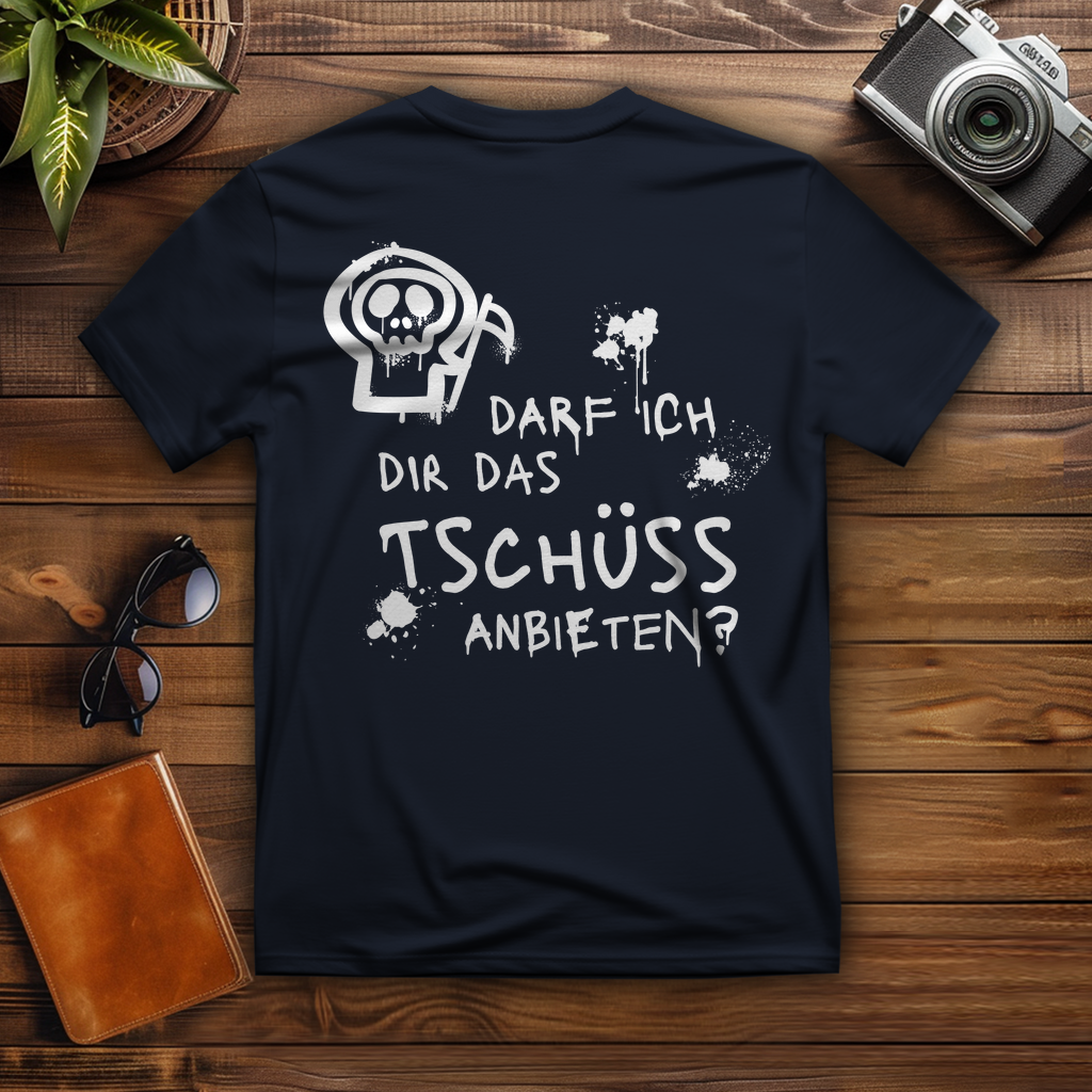 T-Shirt - Darf ich dir das Tschüss anbieten?