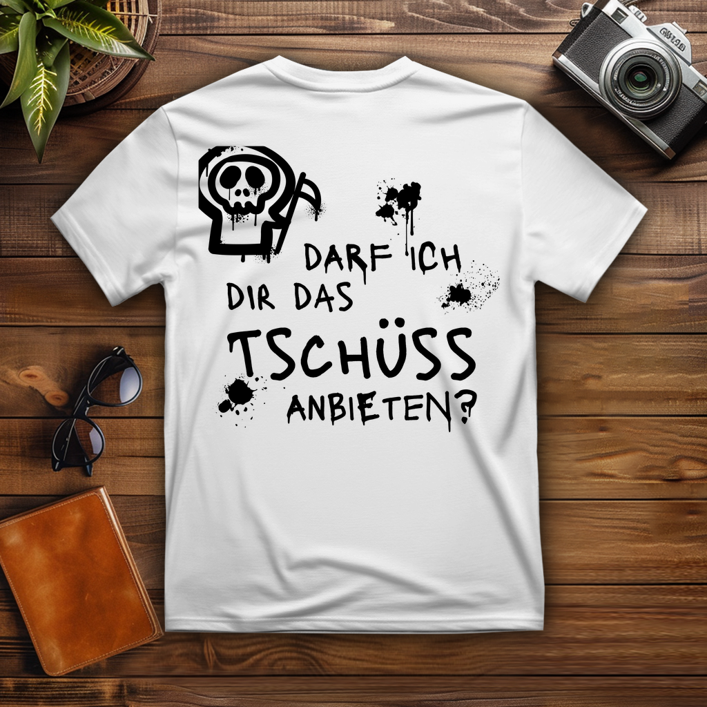 T-Shirt - Darf ich dir das Tschüss anbieten?