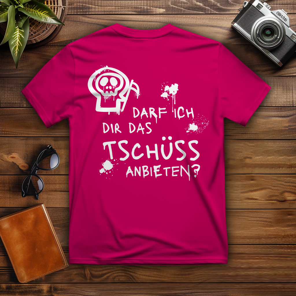 T-Shirt - Darf ich dir das Tschüss anbieten?